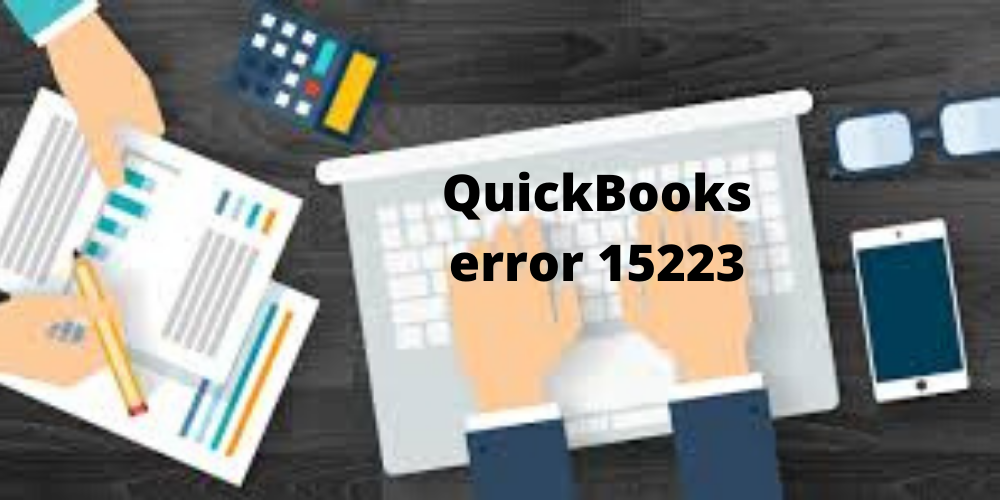 Resolving QuickBooks Error 15223: Quick Proven Solution