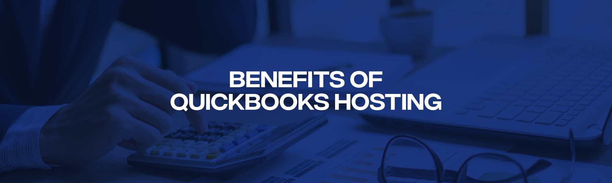 Benefits of QuickBooks Enterprise Hosting