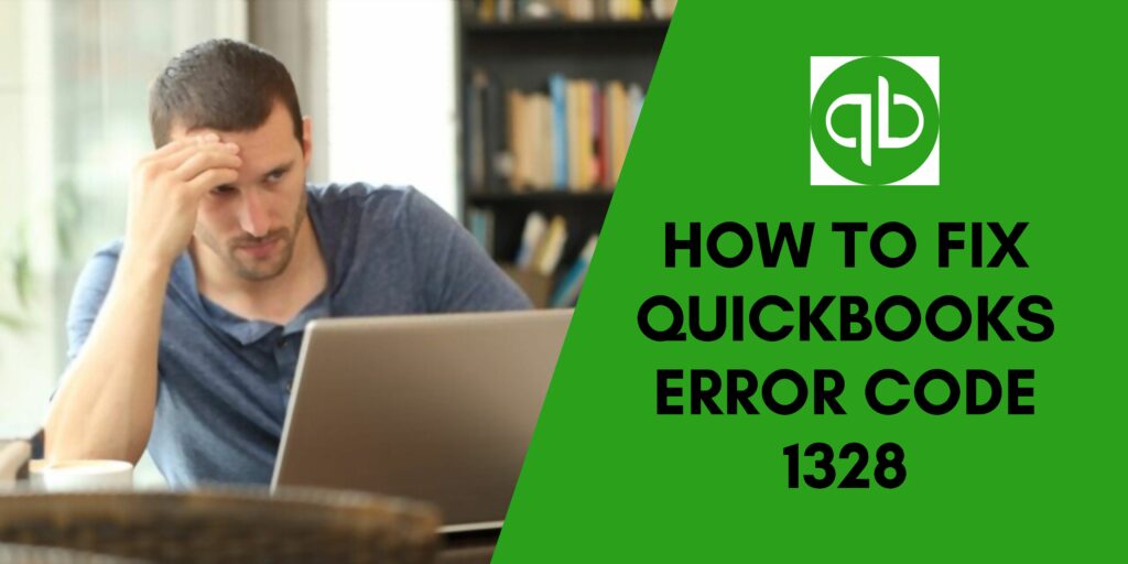How to fix QuickBooks Error Code 1328