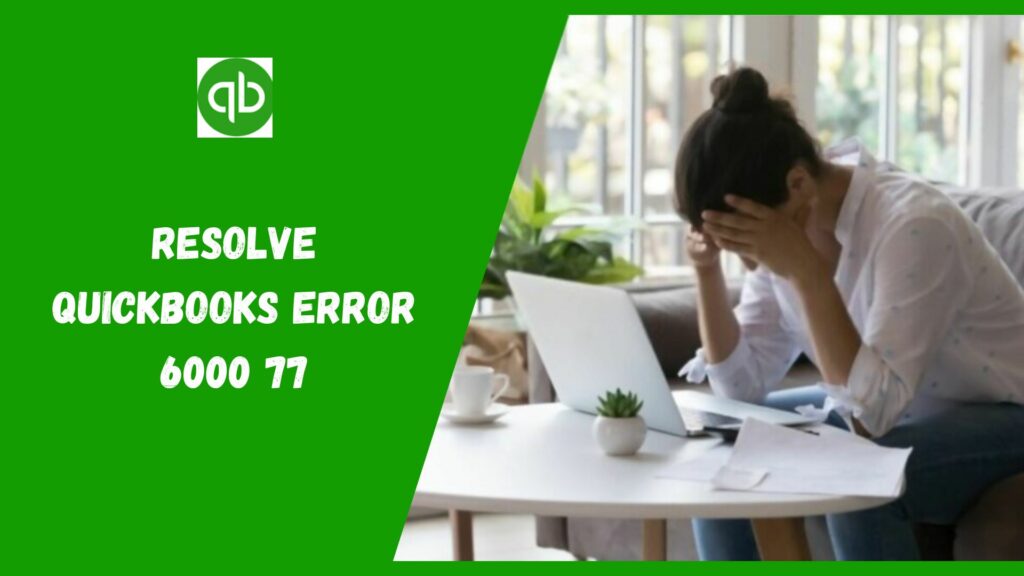 Resolve QuickBooks Error 6000 77