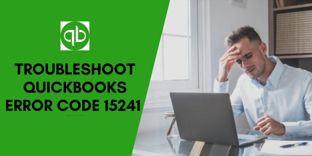 Troubleshoot QuickBooks Error Code 15241