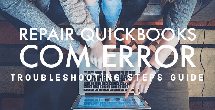 Com Error QuickBooks 2017: 10 Quick Solutions to Fix
