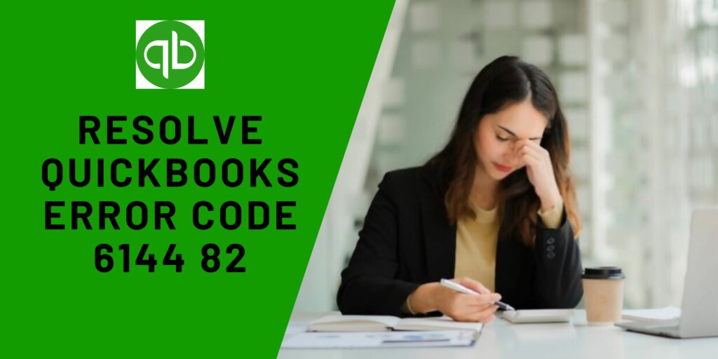 Resolve QuickBooks Error Code 6144 82