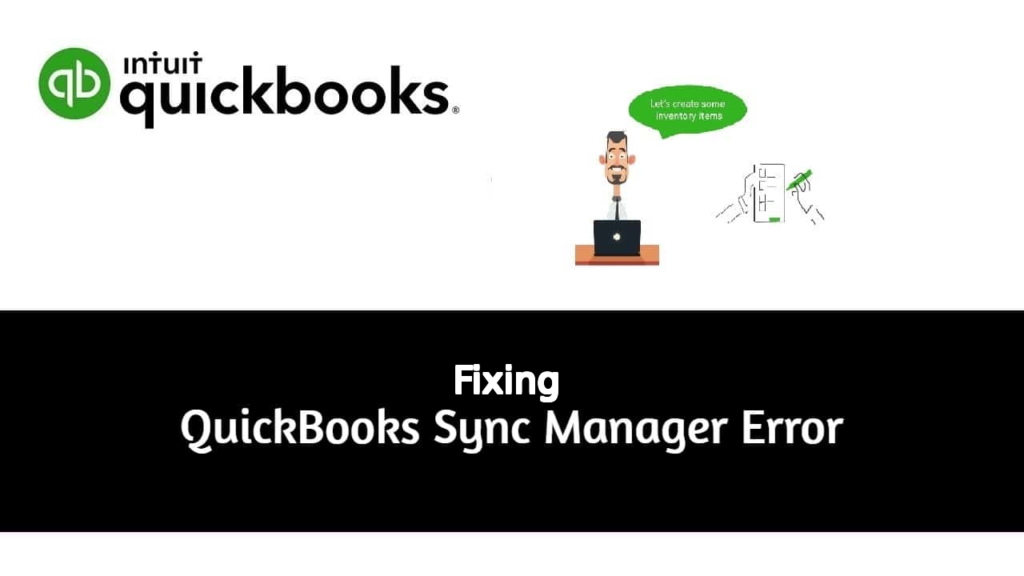 Repair Quickbooks Sync Manager Error Rapidly (Quick Steps)