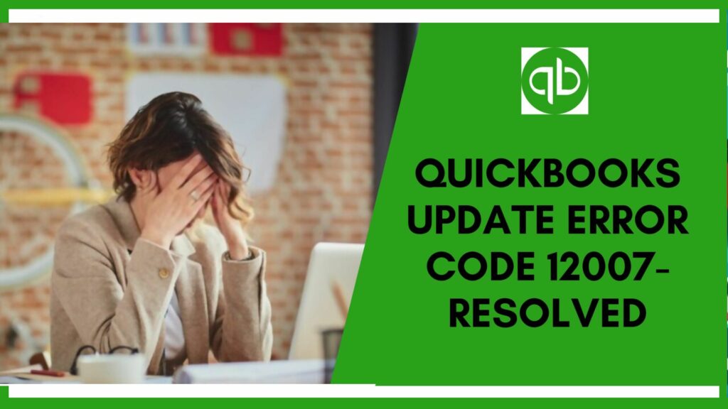 QuickBooks Update Error 12007 fixed