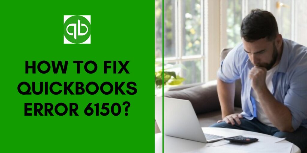 How to Fix QuickBooks Error 6150