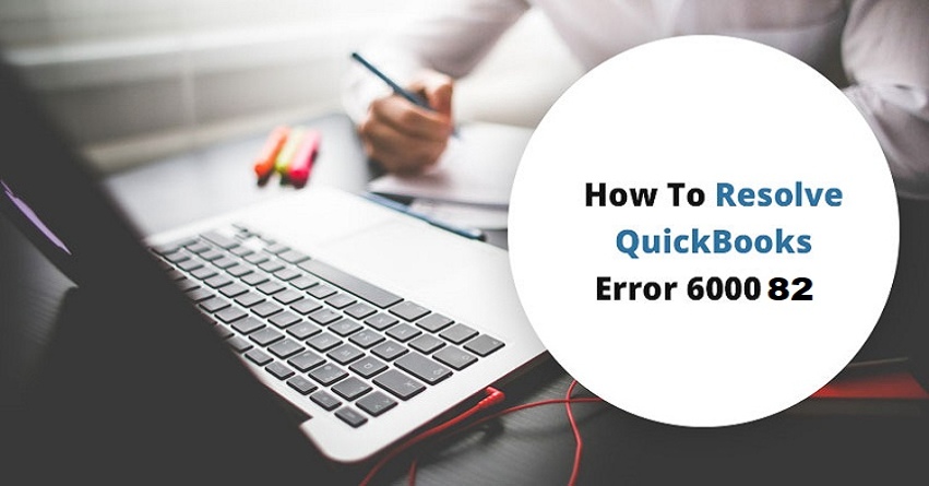 Resolve QuickBooks error -6000 -82