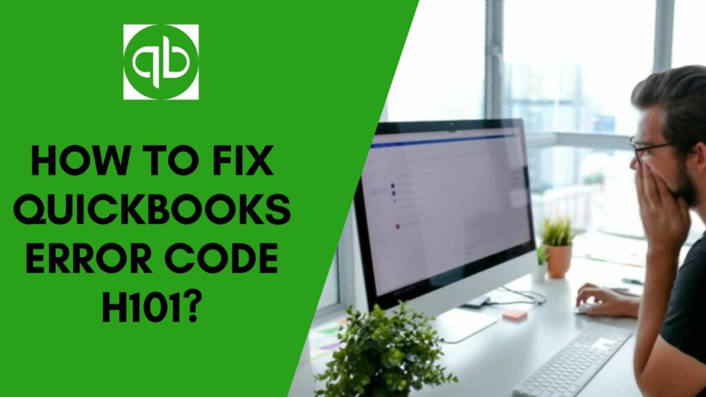 How to fix QuickBooks Error H101