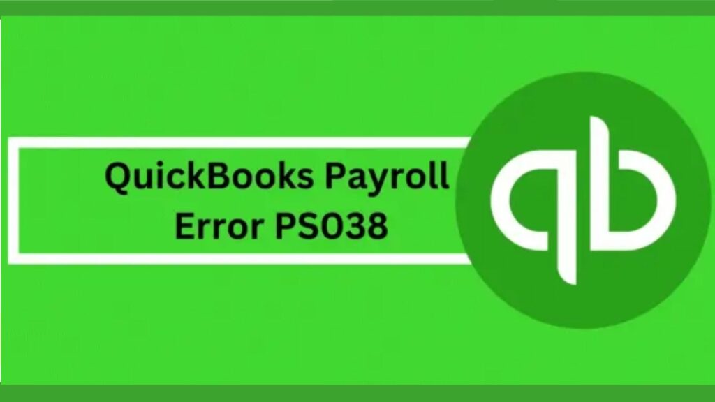 Fix QuickBooks Payroll Error PS038