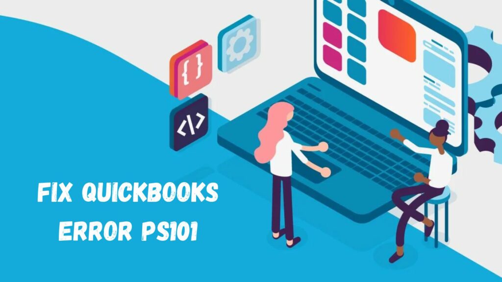 Fix QuickBooks Error PS101