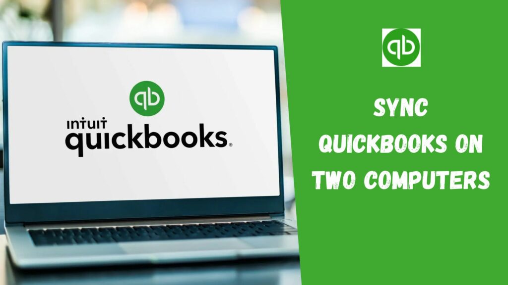 How to sync QuickBooks on two computers