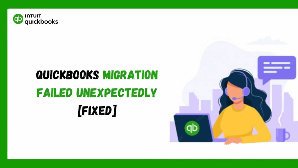 QuickBooks Migration Failed Unexpectedly