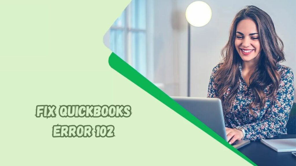 Fix QuickBooks Error 102