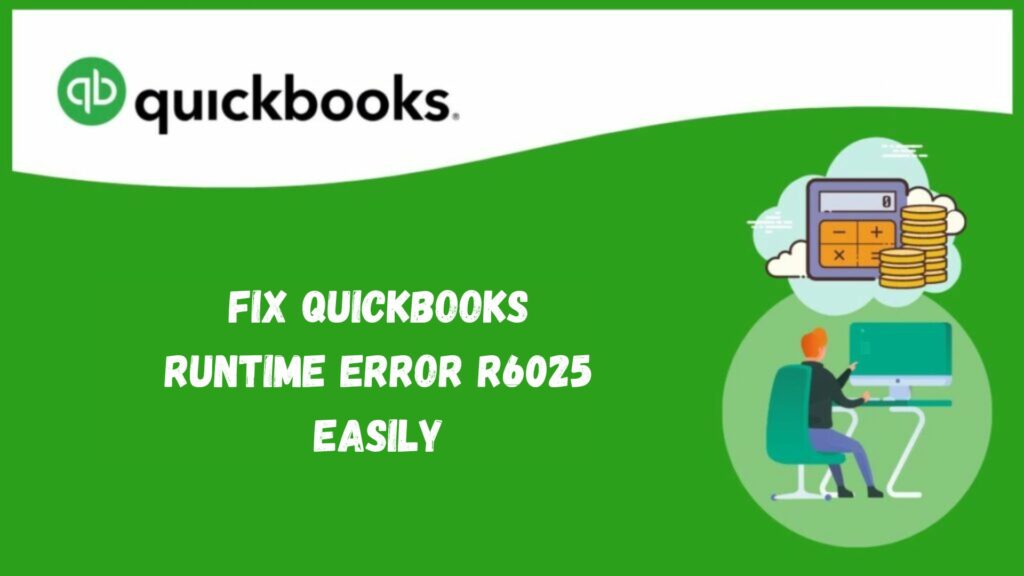 Fix QuickBooks Runtime Error R6025 Easily